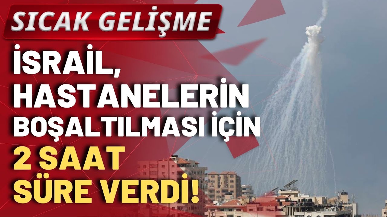 SICAK GELİŞME! İsrail, hastanelerin boşaltılması için 2 saat süre verdi!