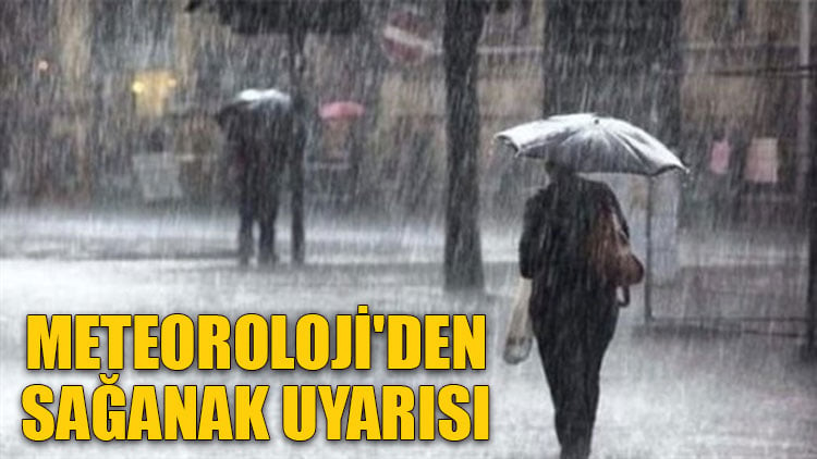 Meteoroloji'den sağanak uyarısı