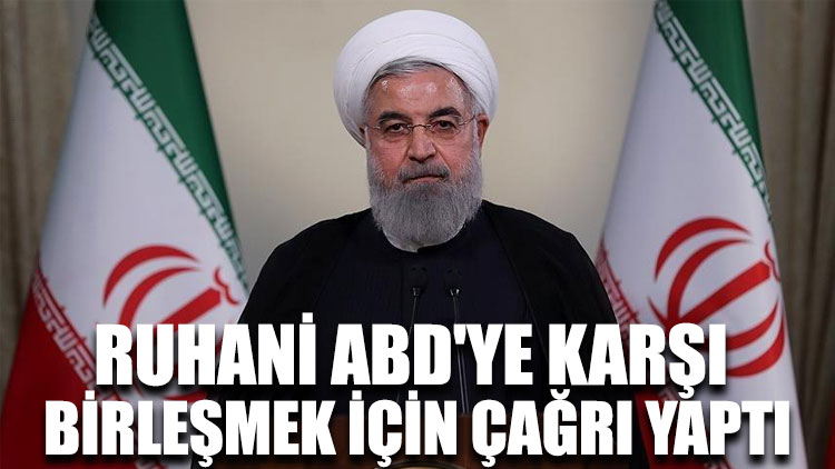 Ruhani ABD'ye karşı birleşmek için çağrı yaptı