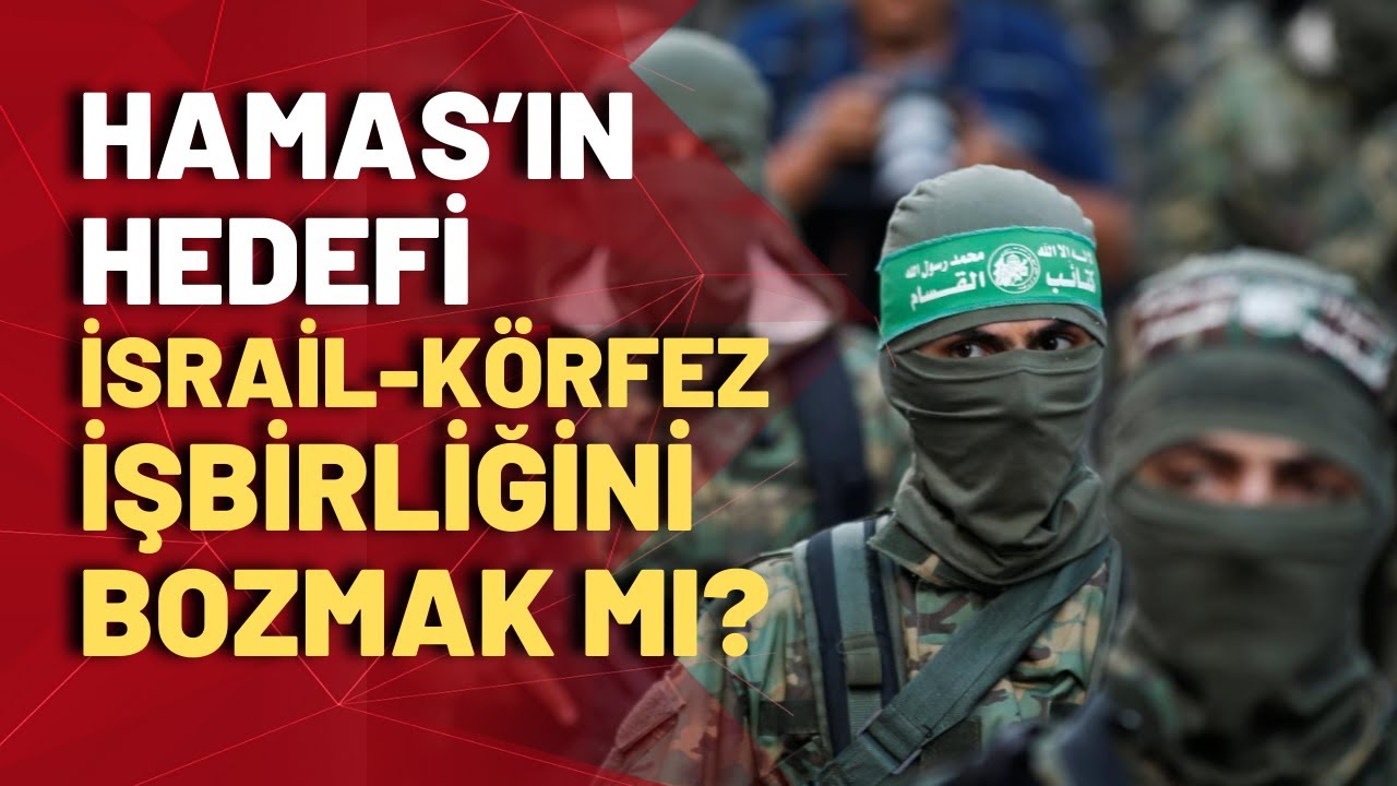 Hamas'ın hedefi İsrail'in körfez ülkeleriyle yaptığı anlaşmaları bozmak mı?