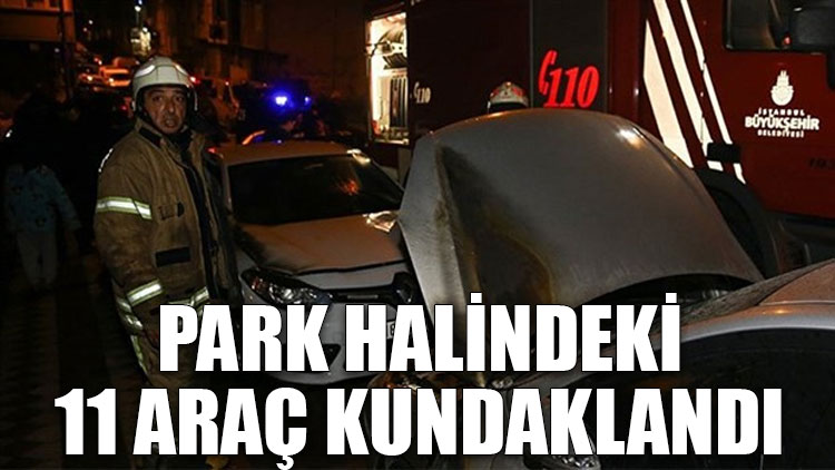 İstanbul'da park halindeki 11 araç kundaklandı