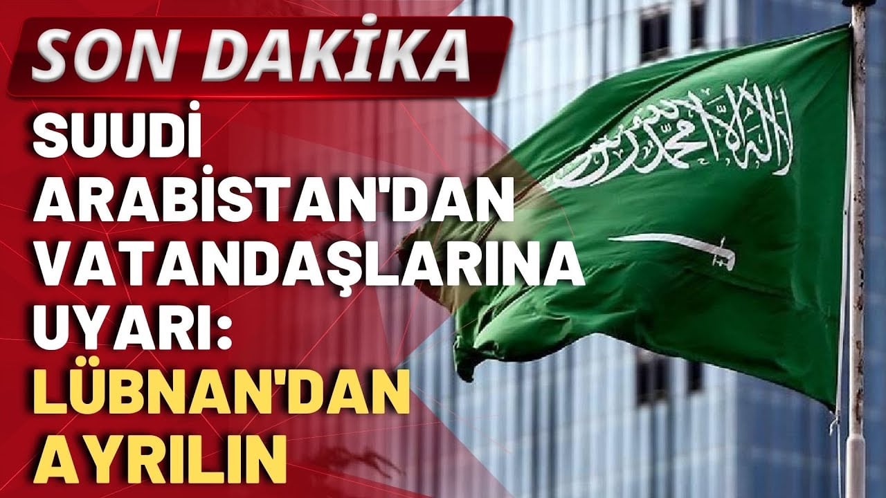 SON DAKİKA! Suudi Arabistan vatandaşlarından Lübnan'dan ayrılmalarını istedi! İşte detaylar...