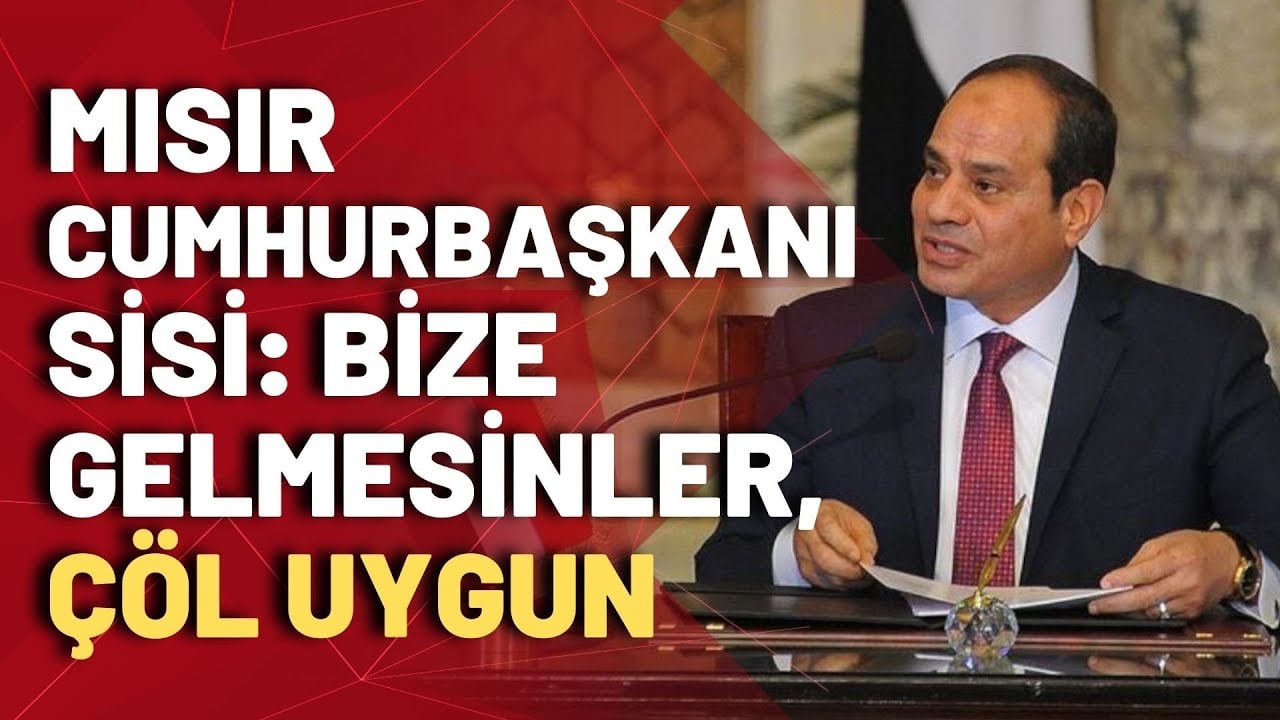 Gazzelilerin Mısır'a gelmesine karşı çıkan Sisi'den çok tepki çeken 'yer' önerisi!