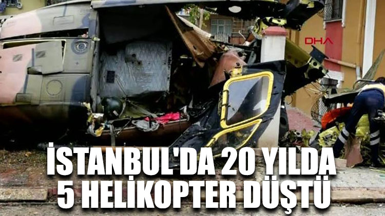 İstanbul'da 20 yılda 5 helikopter düştü