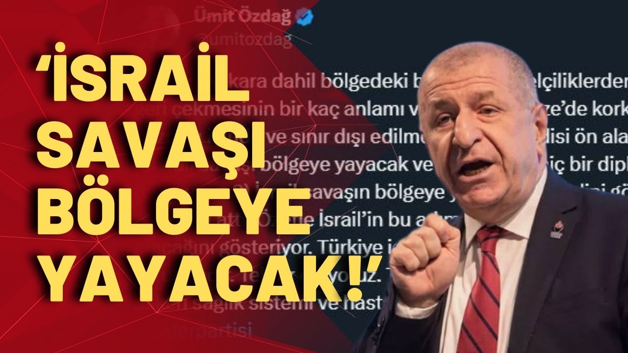 İsrail'in büyükelçiliklerden diplomatlarını geri çekmesine Ümit Özdağ'dan dikkat çeken açıklama!