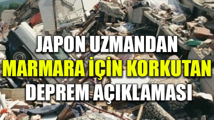 Japon uzmandan Marmara için korkutan deprem açıklaması