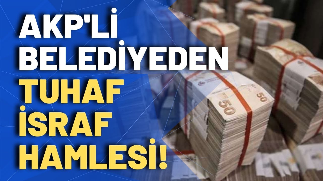 AKP'li belediyeden herkesin şaşırtan israf hamlesi!