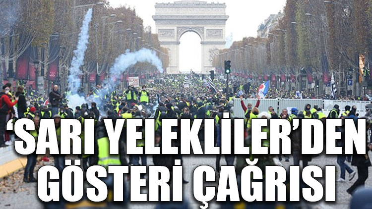 'Sarı yelekliler'den Paris'te gösteri çağrısı