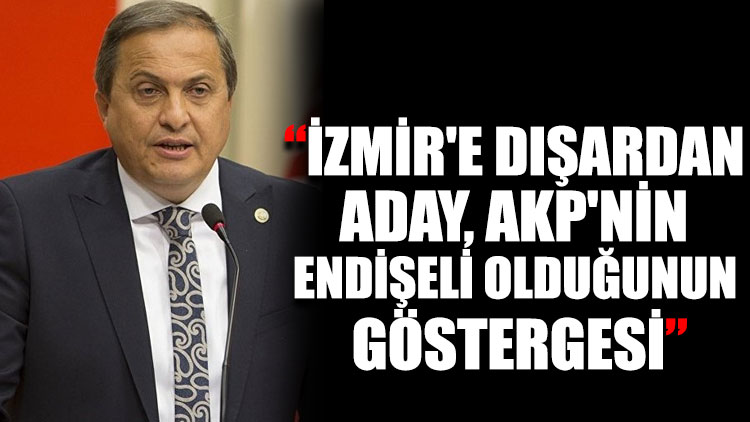 Seyit Torun: İzmir'e dışardan aday, AKP'nin endişeli olduğunun göstergesi