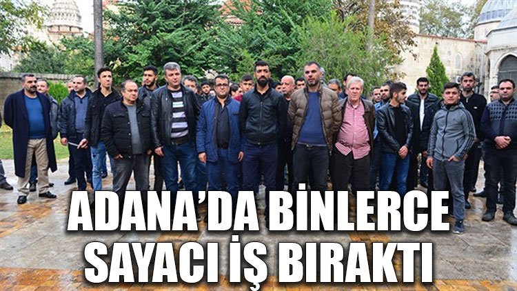 Adana’da binlerce sayacı iş bıraktı
