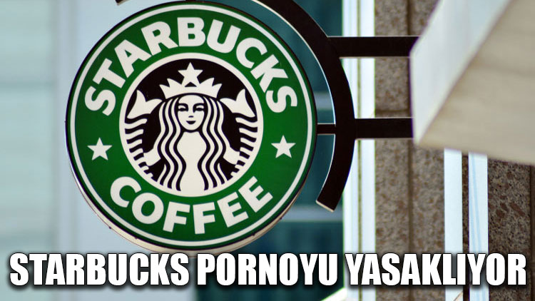 Starbucks, pornoyu yasaklıyor