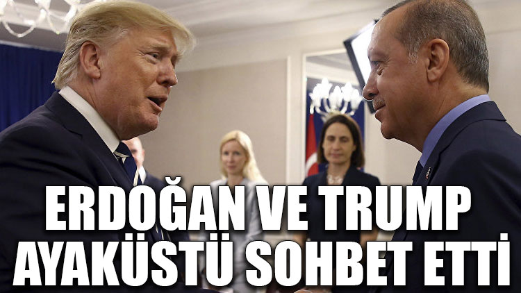 Erdoğan ve Trump ayaküstü sohbet etti