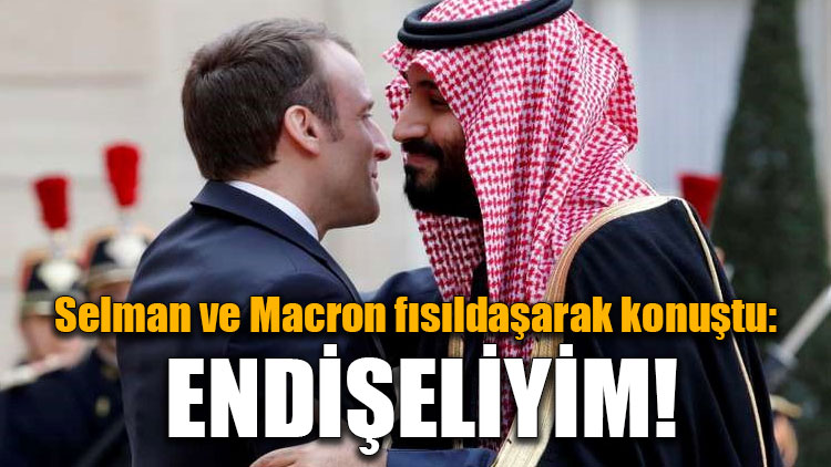 Selman ve Macron fısıldaşarak konuştu: Endişeliyim!