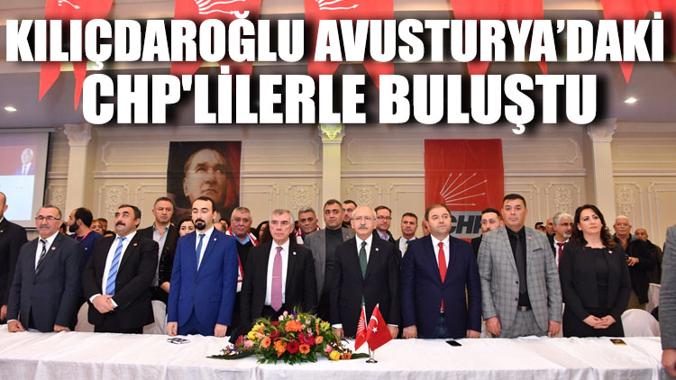 Kılıçdaroğlu Avusturya’daki CHP'lilerle buluştu