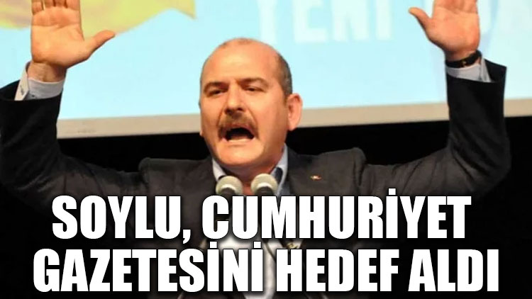 Soylu, Cumhuriyet Gazetesini hedef aldı