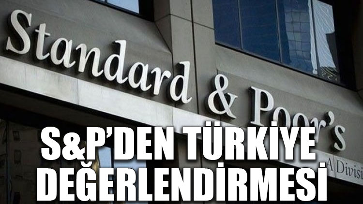 Kredi derecelendirme kurumu S&P’den Türkiye değerlendirmesi