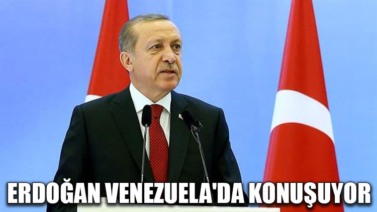 Erdoğan Venezuela'da konuştu