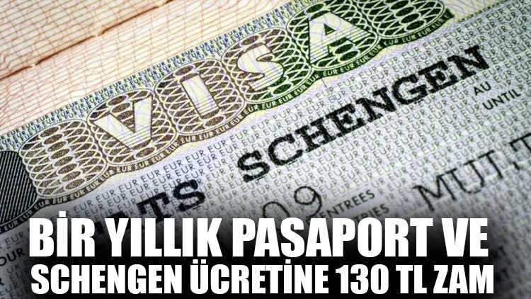 Bir yıllık pasaport ve Schengen ücretine 130 TL zam