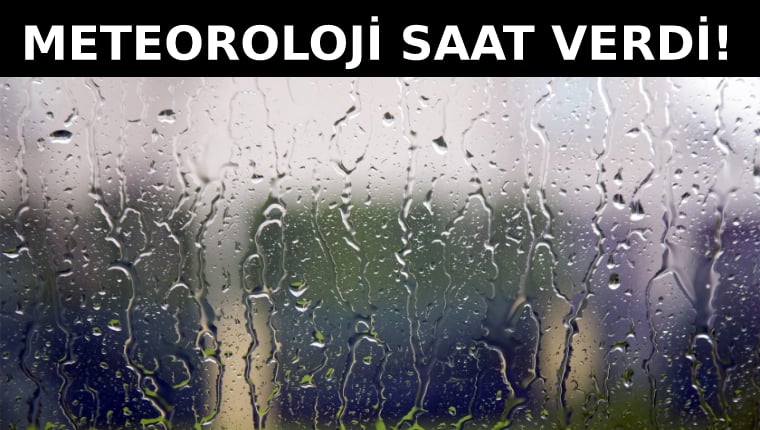 Meteoroloji saat verdi, yağmur geliyor