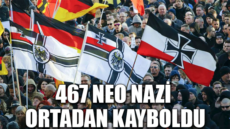 467 Neo Nazi ortadan kayboldu