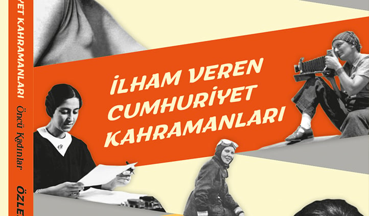 Cumhuriyet döneminde yaşamış 25 kadının hikayesi!