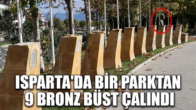 Isparta'da bir parktan 9 bronz büst çalındı