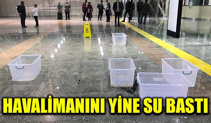 Havalimanını yine su bastı!