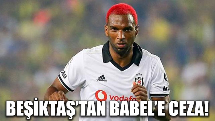Beşiktaş’tan Babel’e ceza!