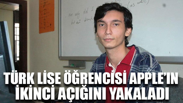 Türk lise öğrencisi Apple’ın ikinci açığını yakaladı