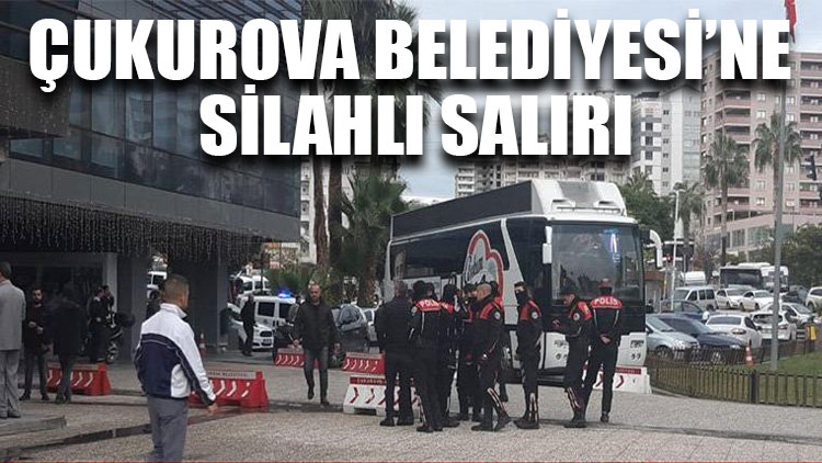 Çukurova Belediyesi’ne silahlı saldırı!