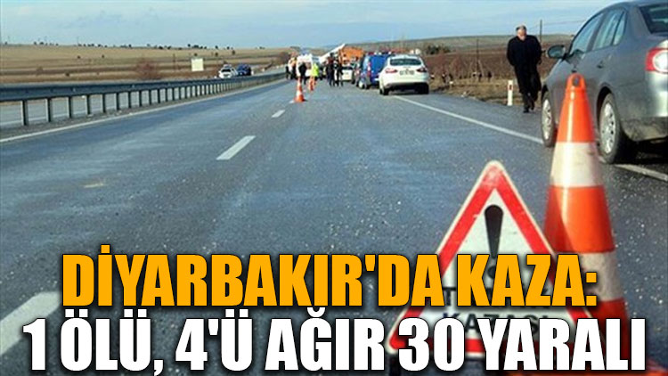 Diyarbakır'da kaza: 1 ölü, 4'ü ağır 30 yaralı