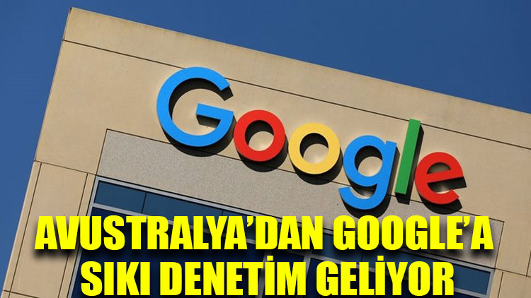 Avustralya’dan Google’a sıkı denetim geliyor