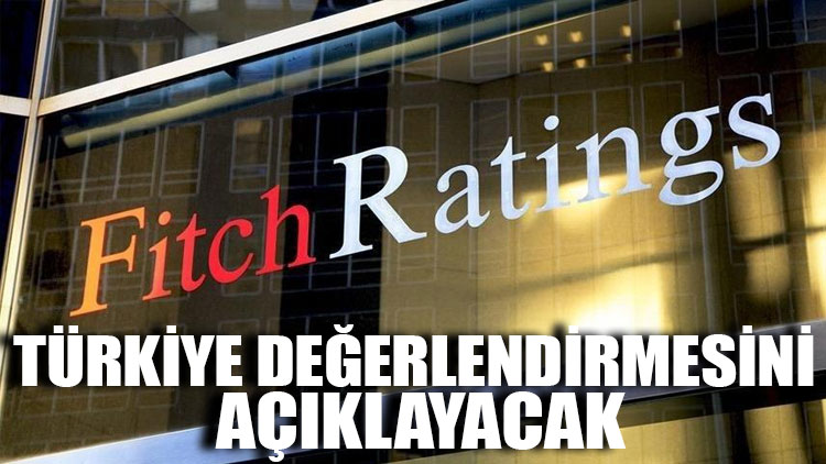 Fitch Türkiye değerlendirmesini açıklayacak