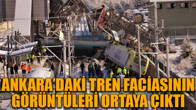 Ankara'daki hızlı tren faciasının görüntüleri ortaya çıktı