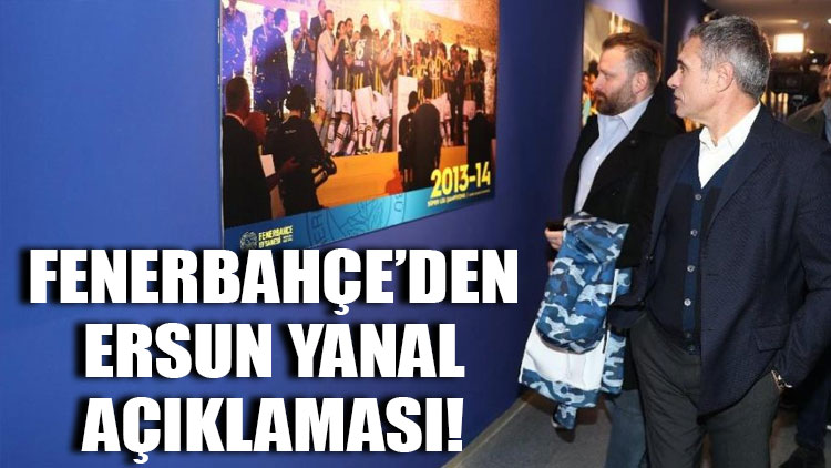 Fenerbahçe’den Ersun Yanal açıklaması!