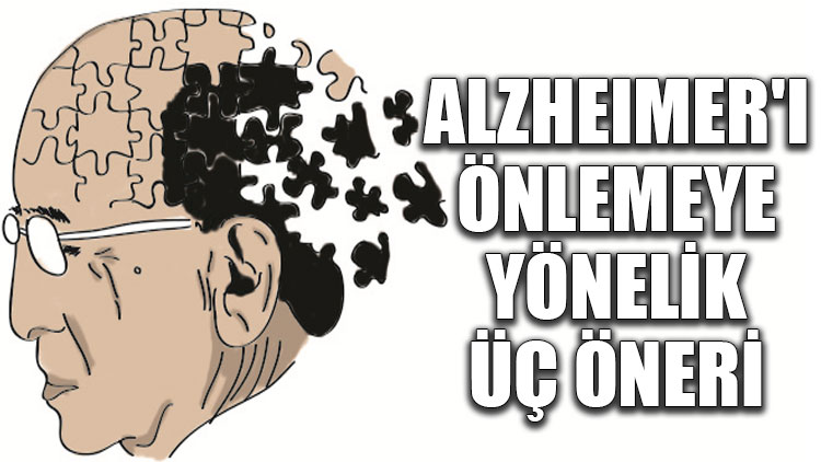 Alzheimer'ı önlemeye yönelik üç öneri