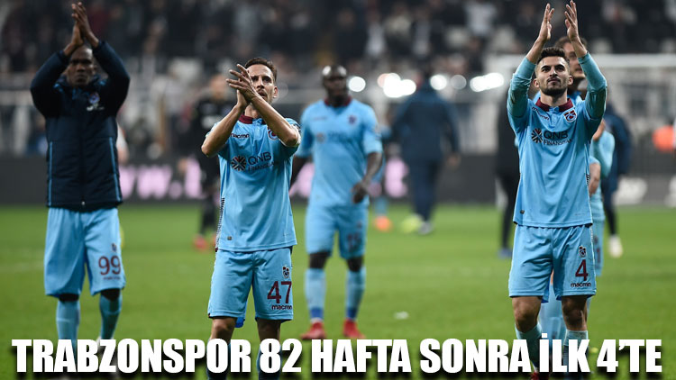 Trabzonspor 82 hafta sonra ilk 4’te