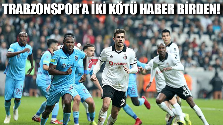 Trabzonspor’a iki kötü haber birden!
