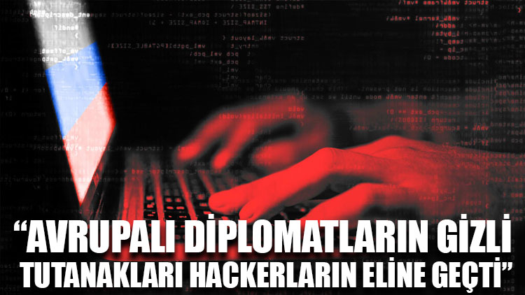 NY Times: Avrupalı diplomatların gizli tutanakları hackerların eline geçti