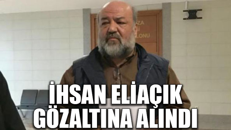 İhsan Eliaçık gözaltına alındı
