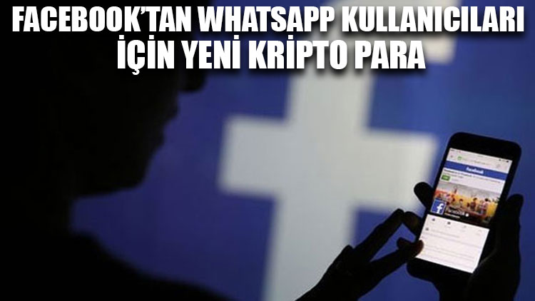 Facebook’tan WhatsApp kullanıcıları için yeni kripto para