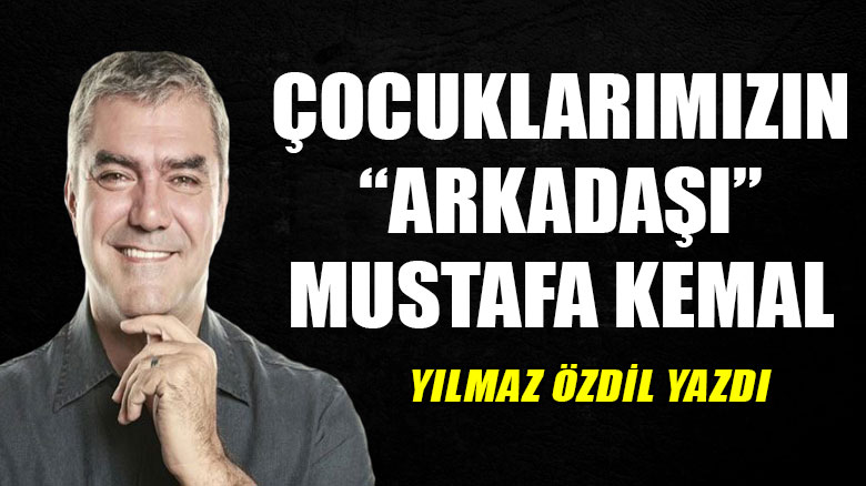 Çocuklarımızın "arkadaşı" Mustafa Kemal