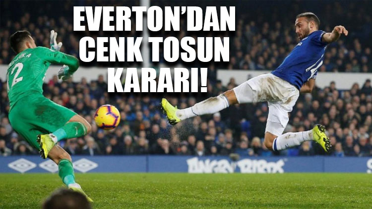 Everton’dan Cenk Tosun kararı!