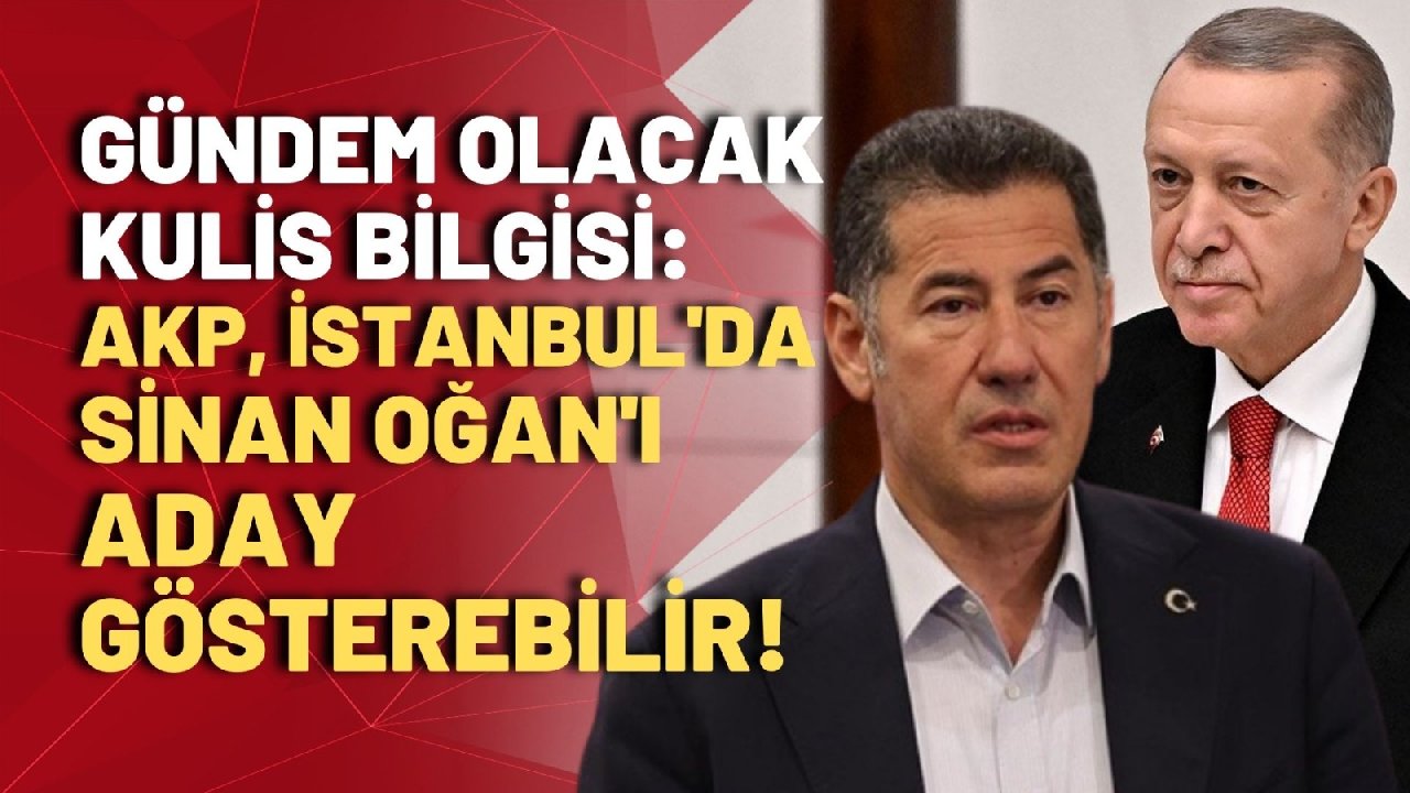 AK Parti İstanbul'da kimi aday çıkaracak? Orhan Uğuroğlu'ndan çok konuşulacak 'Sinan Oğan' bilgisi!