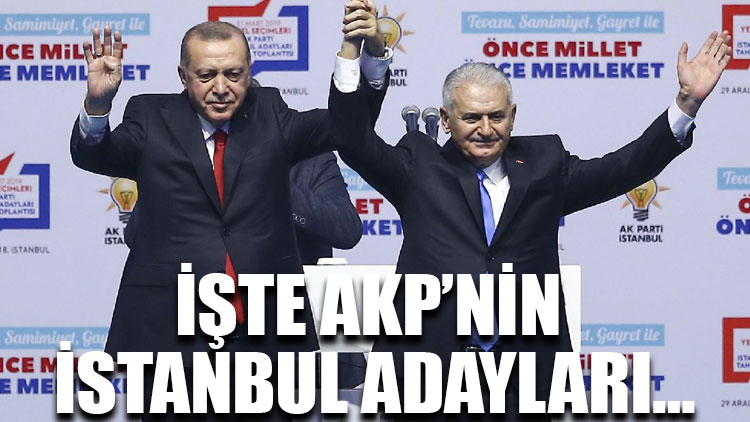 İşte AKP’nin İstanbul adayları…