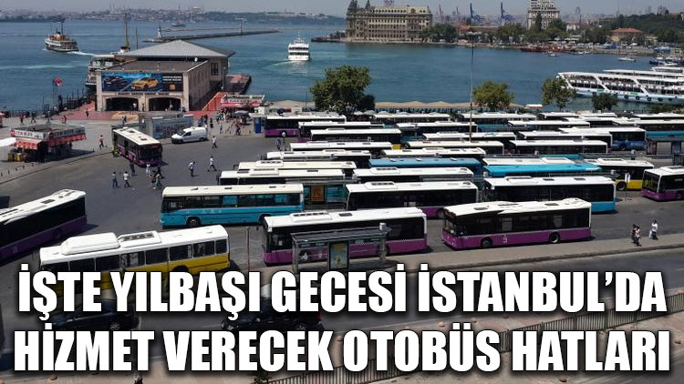 Yılbaşı gecesi İstanbul’da hangi otobüs hatları hizmet verecek?