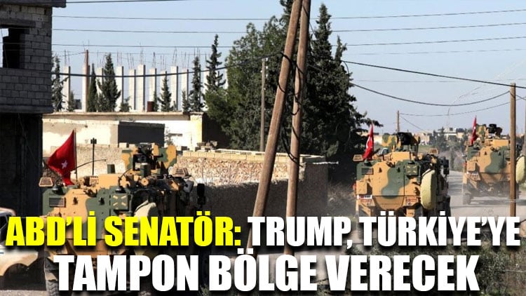 ABD’li senatör: Trump, Türkiye’ye tampon bölge verecek