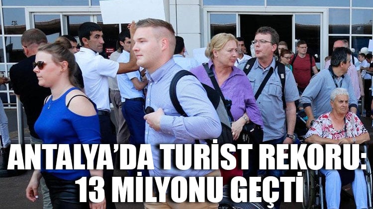 Antalya’da turist rekoru: 13 milyonu geçti