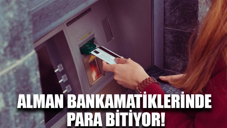 Alman bankamatiklerinde para bitiyor!