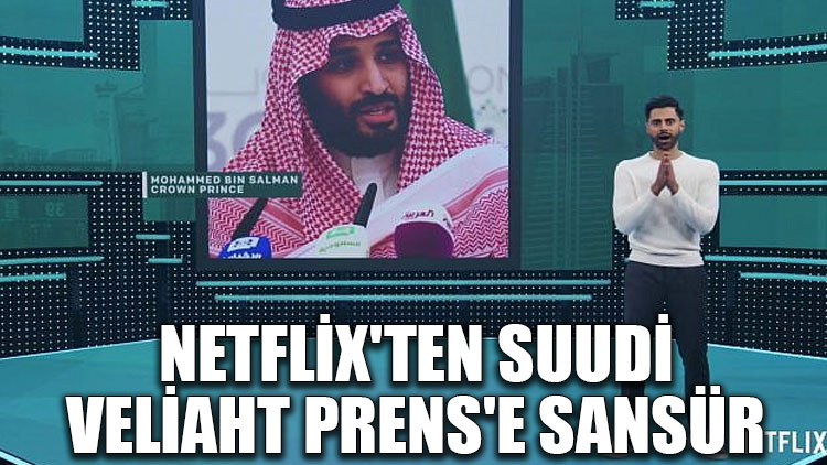 Netflix'ten Suudi Veliaht Prens'e sansür